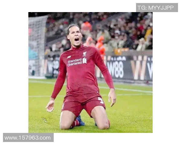 维吉尔范迪克率领防线崛起彰显利物浦铁血精神重塑球队荣耀